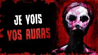 Je VOIS vos AURAS, et c'est une MALÉDICTION... | CREEPYPASTA FR