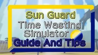 [Roblox] Time Wasting Simulator Sun Guard Guide and Tips