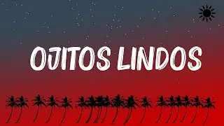 Bad Bunny - Ojitos Lindos (La Letra / Lyrics) ft. Bomba Estéreo