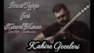 İSMET TOPÇU FEAT KEMAL MERAS:KAHİRE GECELERİ