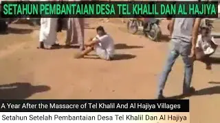 A Year the Massacre of Tel Khalil and Al Hajiya Villages