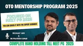 OTO Mentorship Program 2025 || focused on NEET PG 2025 || Dr.Rajat Jain & Dr.Praveen Kumar