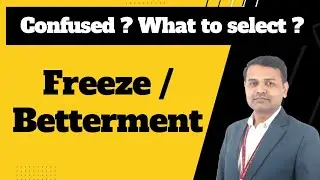 What to select Freeze or Betterment I Avoid confusion I What after CAP Allotment?