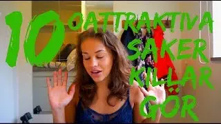 10 OATTRAKTIVA SAKER KILLAR GÖR