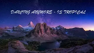 Dancing Anymore (Slowed) - Is Tropical