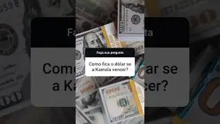 Como fica o DÓLAR se a Kamala vencer?
