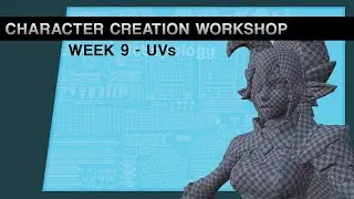 Character Creation Workshop - Week 09 - UV Mapping