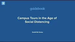 GuideTalk: Campus Tours in the Age of Social Distancing