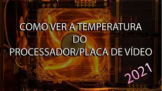COMO SABER A TEMPERATURA DO PROCESSADOR  Atualizado 2022