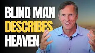 A Man Blind from Birth Describes Heaven in Near Death Experience | Imagine Heaven Podcast John Burke