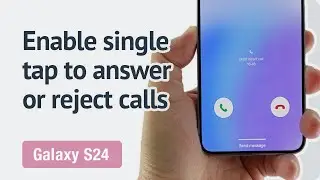 How to enable single tap to answer/reject calls on the Galaxy S24? (OneUI 6.1.1)