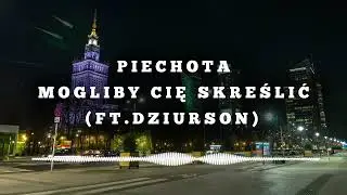 Piechota -  Mogliby Cię skreślić (ft. Dziurson)