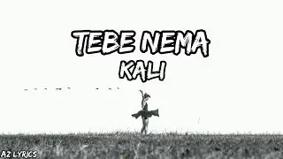 KALI - TEBE NEMA (Tekst | Lyrics)