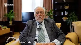 “Ankara’nın Başkent oluşunu en çok Ankaralılar sağlamıştır.”