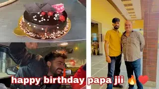 happy birthday papa ji ♥️🔥🍾 || Rupender Grover vlogs ♥️