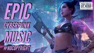 EPIC CYBERPUNK MUSIC #NOCOPYRIGHT