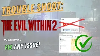 THE EVIL WITHIN 2 – How to Fix Crashing, Lagging, Freezing, black screen…– Full Tutorial
