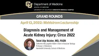 Wahlstrom Lectureship—Diagnosis/Management of Acute Kidney Injury | Talat Alp Ikizler, MD, FASN