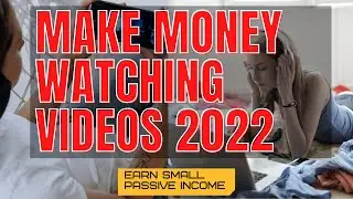 EARN SMALL PASSIVE INCOME WATCHING VIDEOS 2022!