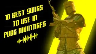 10 BEST SONGS TO USE IN PUBG MOBILE MONTAGES | GAMING MUSIC | PUBG SONG FOR MONTAGE
