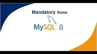 16 - Mandatory Roles In MySQL 8 | MySQL DBA Tutorial  | MySQL 8 DBA Tutorial