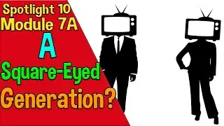 Spotlight 10 Модуль 7A. A Square-Eyed Generation?