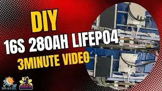 DIY 16S 280AH LIFEPO4  3 MINUTE VIDEO