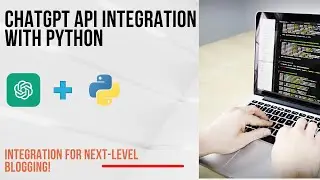 AI-Powered Content Creation: Master ChatGPT & Python Integration for Next-Level Blogging! 🌟