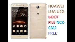 HUAWEI LUA U22 FRP UNLOCK CM2-NCK.LUA U22,LUA U23  BOOT FILE NCK-CM2 FREE DOWNLOAD