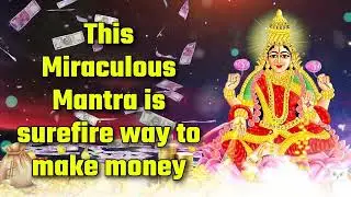 This Miraculous Mantra is surefire way to make money