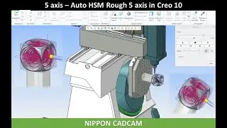 Creo 10 -  HSM Auto Rough 5 axis in Creo 10