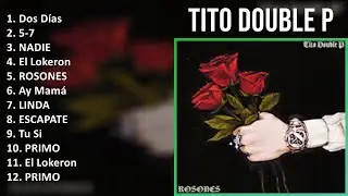 Tito Double P 2025 MIX Top Hits - Dos Días, 5-7, NADIE, El Lokeron