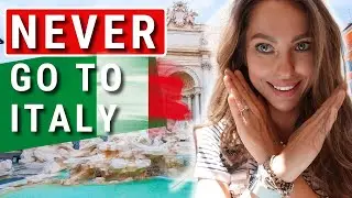 NEVER GO TO ITALY: 11 Reasons Why You Should NEVER Go to Italy