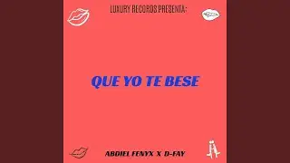 Que Yo Te Bese (feat. Abdiel Fenyx)