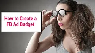 Know Your Numbers: How to create a Facebook Ad Budget + Conversion Tracking