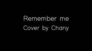 Remember me Cover | Coco OST | Song Cover | Chany