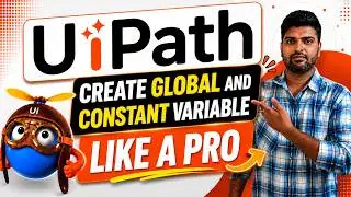 How to Create Global and Constant Variables in UiPath | UiPath Variables Tutorial