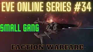Eve Online Series #34 - Small Gang Faction Warfare