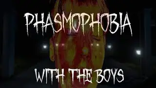 Phasmophobia with THE BOYS...!!
