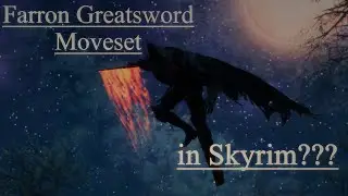 Farron Greatsword Moveset (Abyss Watcher Style) | SkySA | Skyrim Combat animation