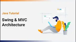 Introduction to Swing and MVC Architecture | Java Tutorial