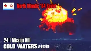 North Atlantic '84 Soviet 24 | Mission Kill | Cold Waters w/DotMod