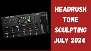 Blistering Bassman Tones | Headrush Tone Sculpting July 2024