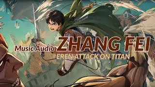 Zhang Fei x Eren attack on titan Music Audio theme