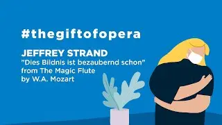 COVID-19 Concerts - #thegiftofopera - No. 2 - Jeffrey Strand - Dies Bildnis ist bezaubernd schön