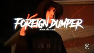 FOREIGN DUMPER - WALK INA RAIN (Official Video) ShotBy| @GILLACAMPRODUCTION