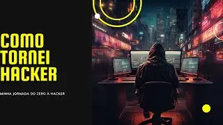 Como me tornei um hacker