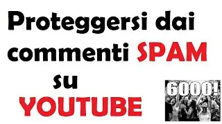 come proteggersi dai commenti spam su youtube