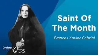 Saint Frances Xavier Cabrini | CRS Saint of the Month