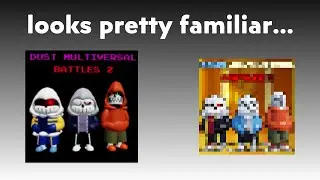 Dust Multiversal Battles 2 looks familiar......(YOOO Dust Sans)
